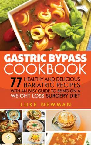 Gastric Bypass Cookbook de Luke Newman