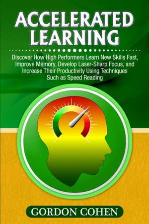 Accelerated Learning de Gordon Cohen