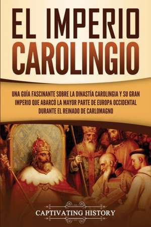 El Imperio carolingio de Captivating History