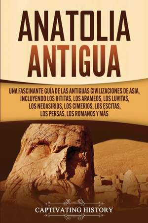 Anatolia Antigua de Captivating History