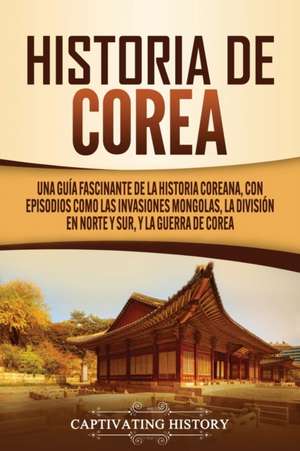 Historia de Corea de Captivating History