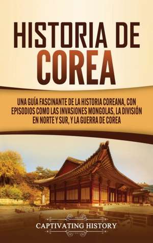 Historia de Corea de Captivating History