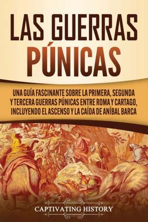 Las Guerras Púnicas de Captivating History