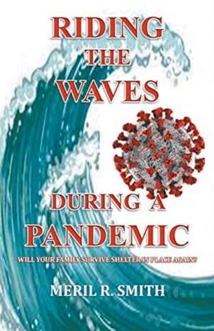 Riding The Waves During A Pandemic de Meril R. Smith