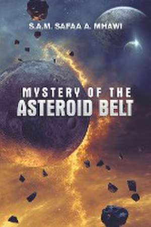 Mystery of the Asteroid Belt de S. A. M. Safaa A. Mhawi