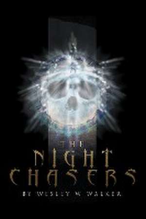 The Night Chasers de Wesley W. Walker