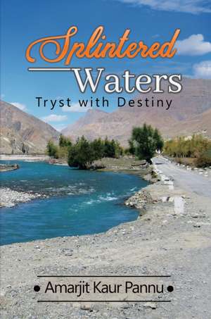 Splintered Waters: Tryst with Destiny de Amarjit Kaur Pannu