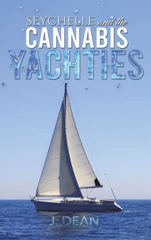 Seychelle and the Cannabis Yachties de J. Dean