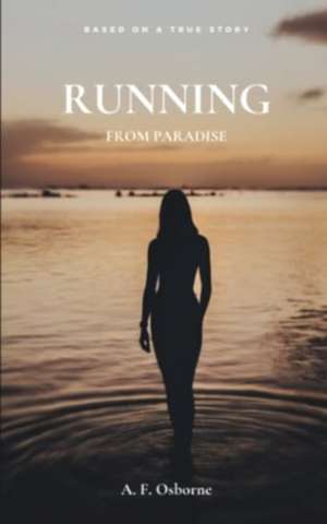 Running from Paradise de A F Osborne