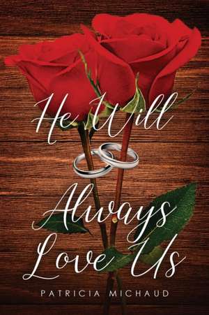 He Will Always Love Us de Patricia Michaud