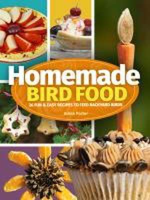 Homemade Bird Food de Adele Porter