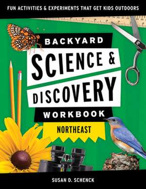 Backyard Nature & Science Workbook: Northeast de Susan Schenck