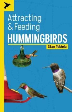 Attracting & Feeding Hummingbirds de Stan Tekiela