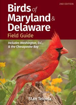 Birds of Maryland & Delaware Field Guide: Includes Washington, D.C., & the Chesapeake Bay de Stan Tekiela