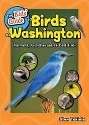 The Kids' Guide to Birds of Washington de Stan Tekiela