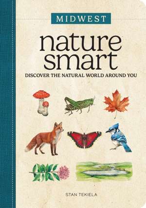 Nature Smart: Midwest de Stan Tekiela