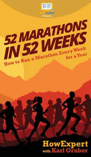 52 Marathons in 52 Weeks de Howexpert