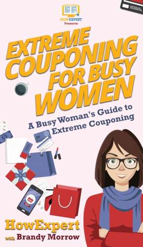 Extreme Couponing for Busy Women de Howexpert