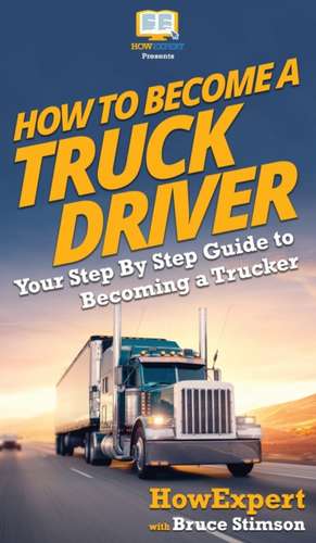 How To Become a Truck Driver de Howexpert