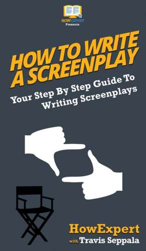 How To Write a Screenplay de Howexpert