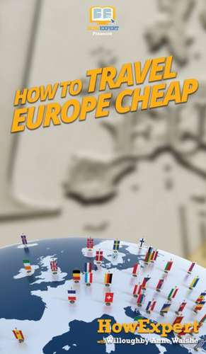 How to Travel Europe Cheap de Howexpert