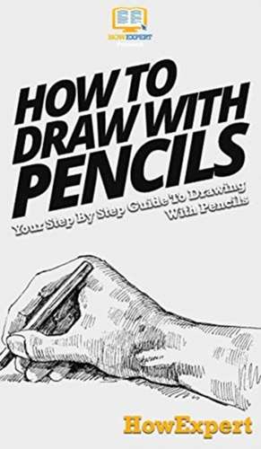 How To Draw With Pencils de Howexpert