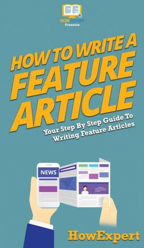 How To Write a Feature Article de Howexpert