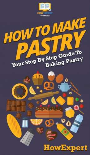 How To Make Pastry de Howexpert