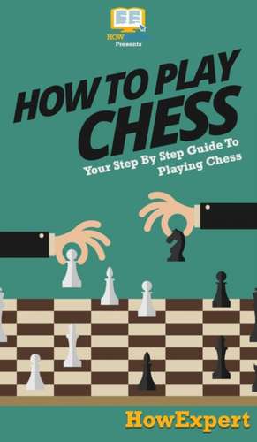 How To Play Chess de Howexpert