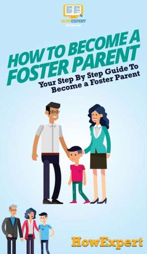 How To Become a Foster Parent de Howexpert