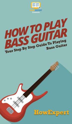 How To Play Bass Guitar de Howexpert