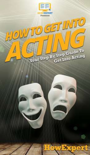 How To Get Into Acting de Howexpert