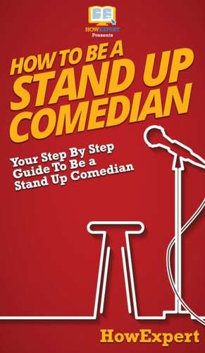 How To Be a Stand Up Comedian de Howexpert