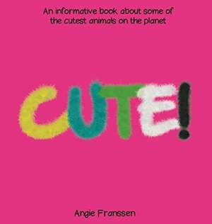 CUTE! de Angie Franssen