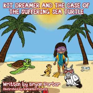 Kit Dreamer and the Case of the Suffering Sea Turtle de Bryan Porter