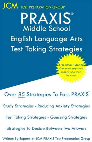 PRAXIS Middle School English Language Arts - Test Taking Strategies de Jcm-Praxis Test Preparation Group