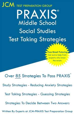 PRAXIS Middle School Social Studies Test Taking Strategies de Jcm-Praxis Test Preparation Group