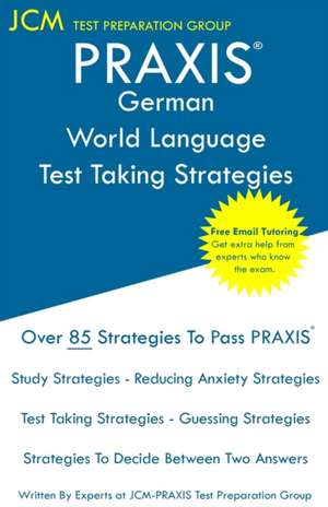 PRAXIS German World Language - Test Taking Strategies de Jcm-Praxis Test Preparation Group