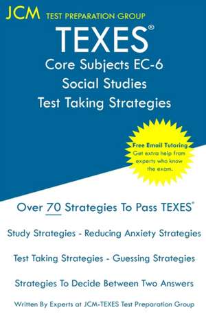 TEXES Core Subjects EC-6 Social Studies - Test Taking Strategies de Jcm-Texes Test Preparation Group