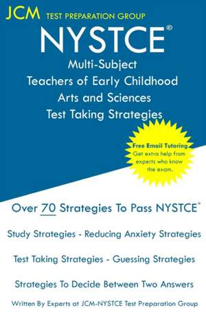 NYSTCE Multi-Subject Teachers of Early Childhood Arts and Sciences - Test Taking Strategies de Jcm-Nystce Test Preparation Group