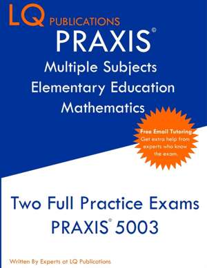 PRAXIS Multiple Subjects Elementary Education Mathematics de Lq Publications