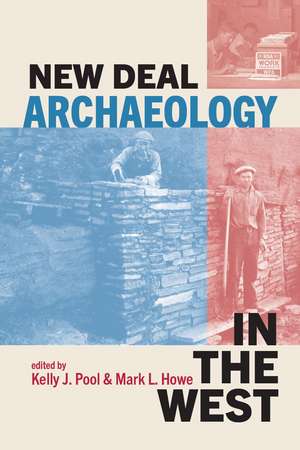 New Deal Archaeology in the West de Kelly J. Pool