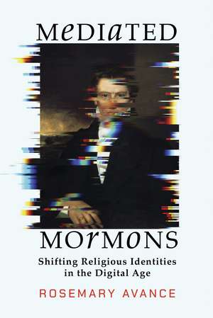 Mediated Mormons de Rosemary Avance