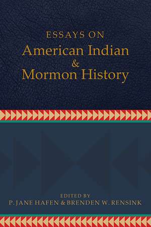 Essays on American Indian and Mormon History de P. Jane Hafen