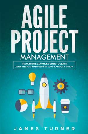 Agile Project Management de James Turner