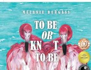 To Be or Knot To Be de Melanie Burgess