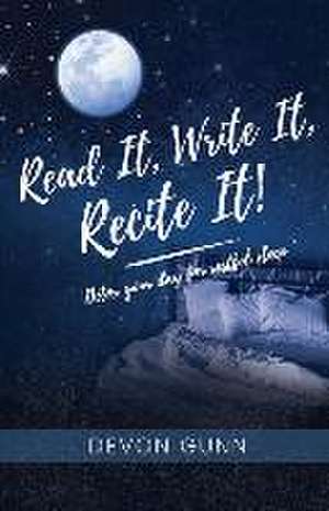 Read It, Write It, Recite It!: Detox your day for restful sleep de Devon Gunn