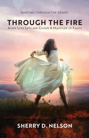Through the Fire de Sherry D Nelson