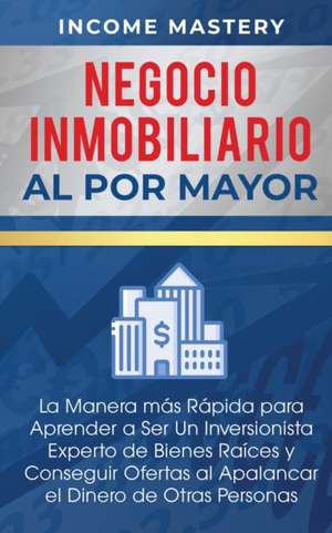 Negocio Inmobiliario al por Mayor de Income Mastery