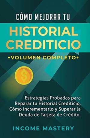 Cómo Mejorar Tu Historial Crediticio de Income Mastery